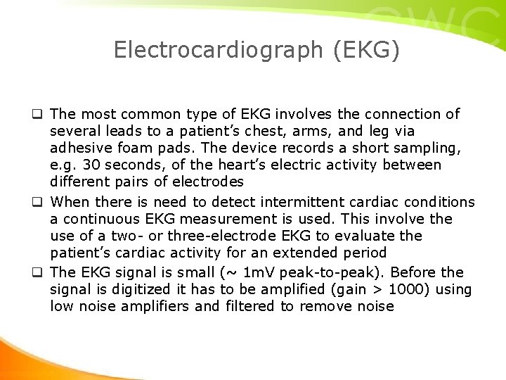 Electrocardiograph (EKG) q The most common type of EKG involves the connection of several Electrocardiograph (EKG) q The most common type of EKG involves the connection of several