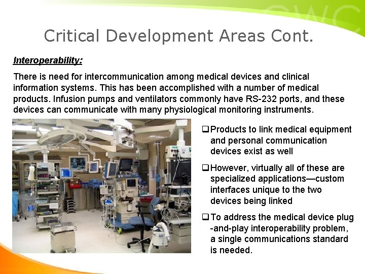 Critical Development Areas Cont. Interoperability: There is need for intercommunication among medical devices and Critical Development Areas Cont. Interoperability: There is need for intercommunication among medical devices and