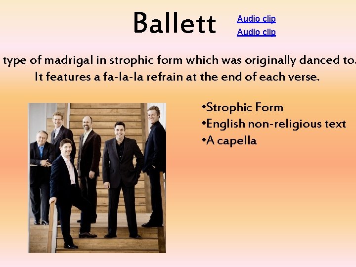 Ballett Audio clip type of madrigal in strophic form which was originally danced to.