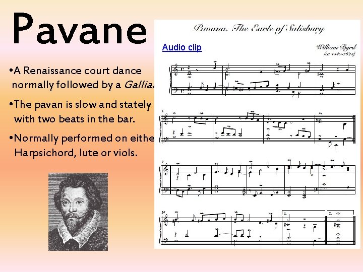 Pavane Audio clip • A Renaissance court dance normally followed by a Galliard. •