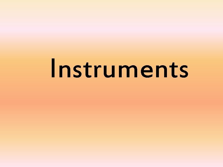 Instruments 