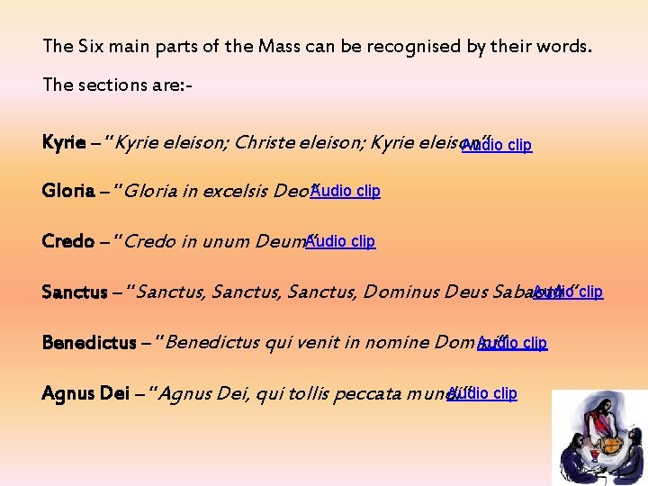 The Six main parts of the Mass can be recognised by their words. The