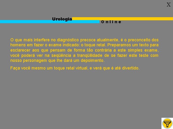 X Urologia Online O que mais interfere no diagnóstico precoce atualmente, é o preconceito