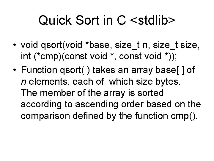 Quick Sort in C <stdlib> • void qsort(void *base, size_t n, size_t size, int