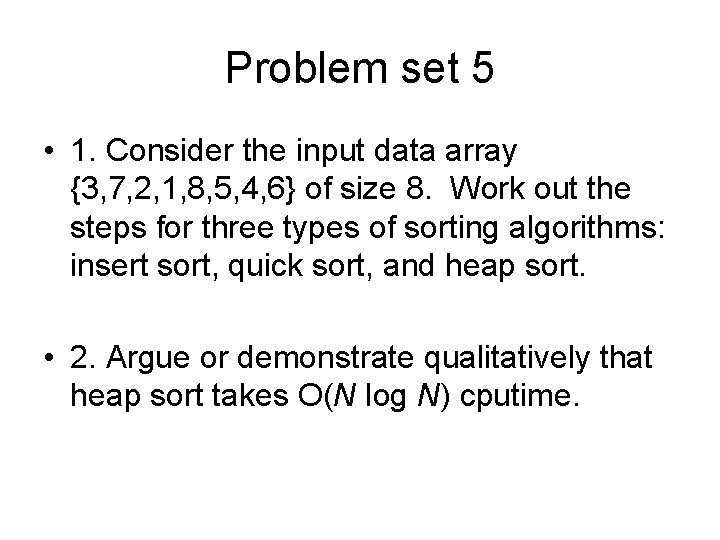 Problem set 5 • 1. Consider the input data array {3, 7, 2, 1,