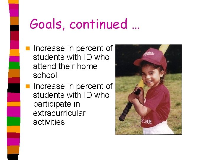 Goals, continued … Increase in percent of students with ID who attend their home