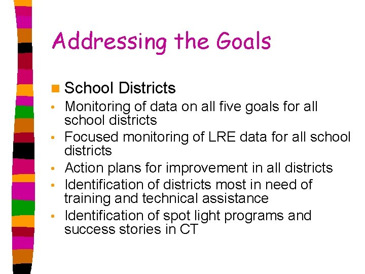 Addressing the Goals n School • • • Districts Monitoring of data on all