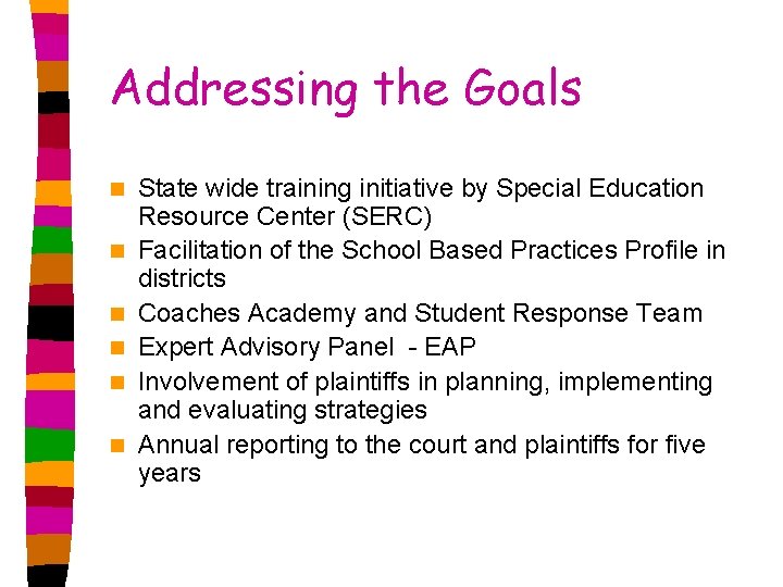 Addressing the Goals n n n State wide training initiative by Special Education Resource