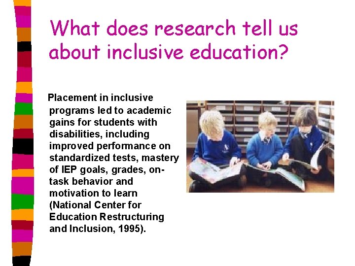 What does research tell us about inclusive education? Placement in inclusive programs led to