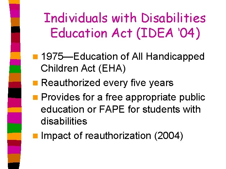 Individuals with Disabilities Education Act (IDEA ‘ 04) n 1975—Education of All Handicapped Children