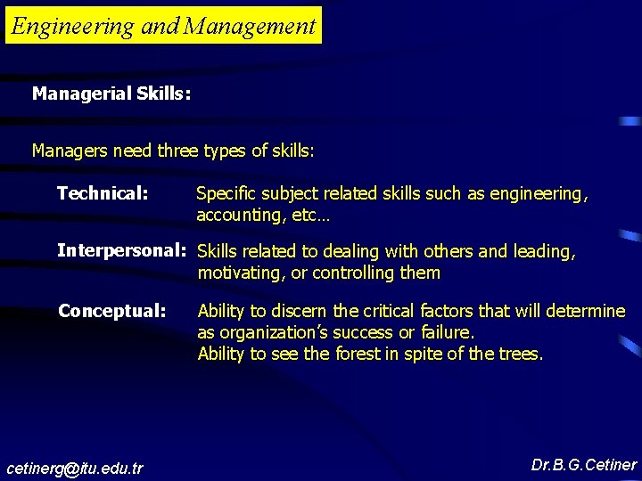 Engineering and Management Managerial Skills: Managers need three types of skills: Technical: Specific subject