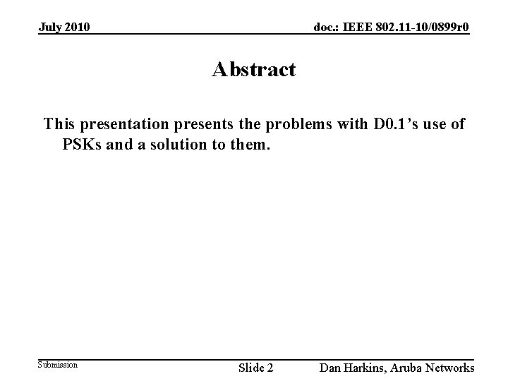 July 2010 doc. : IEEE 802. 11 -10/0899 r 0 Abstract This presentation presents