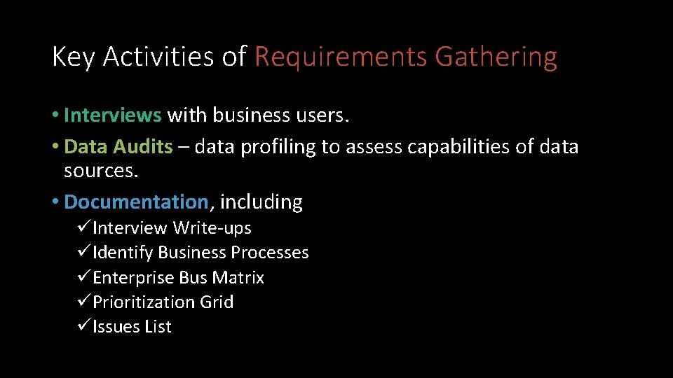 Key Activities of Requirements Gathering • Interviews with business users. • Data Audits –