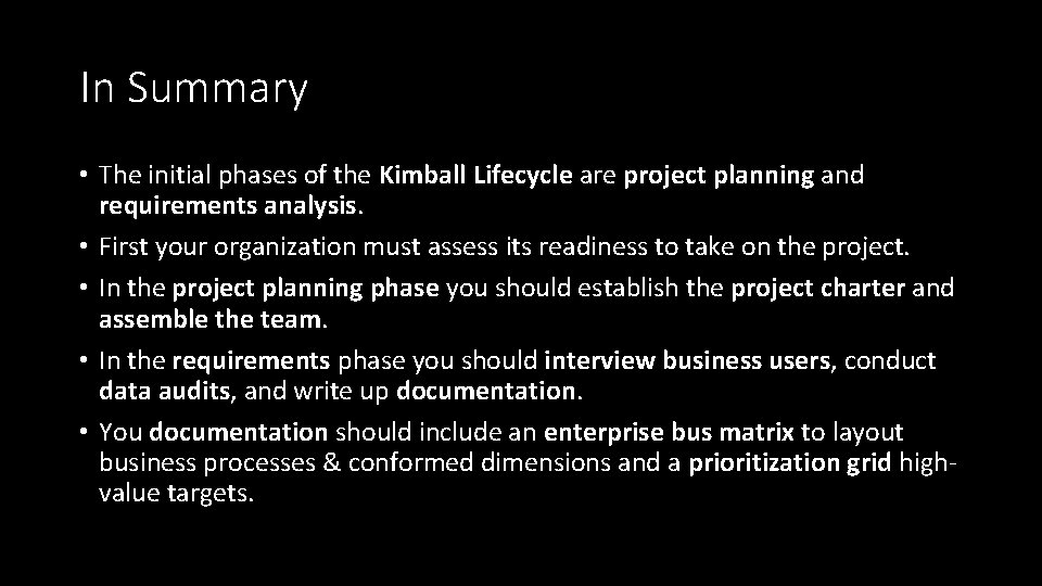 In Summary • The initial phases of the Kimball Lifecycle are project planning and