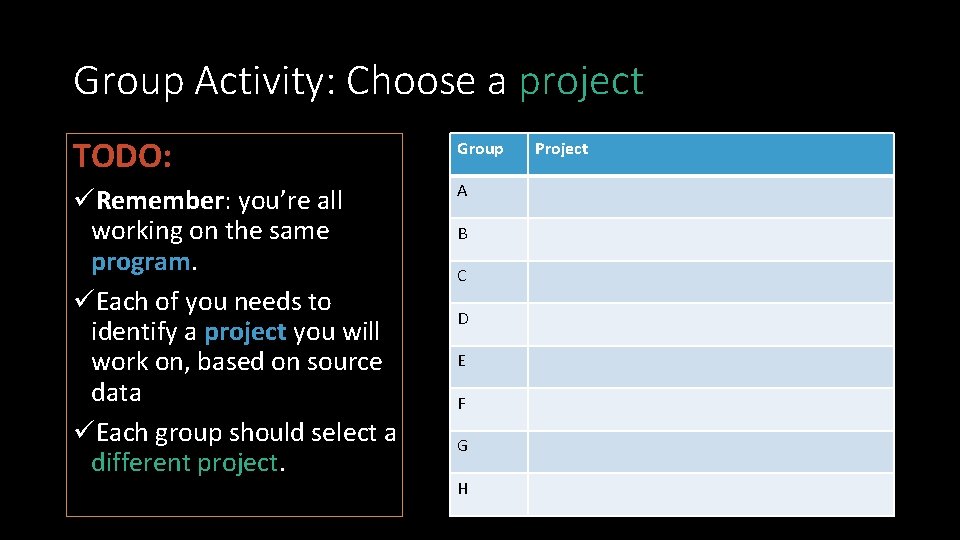 Group Activity: Choose a project TODO: Group üRemember: you’re all working on the same