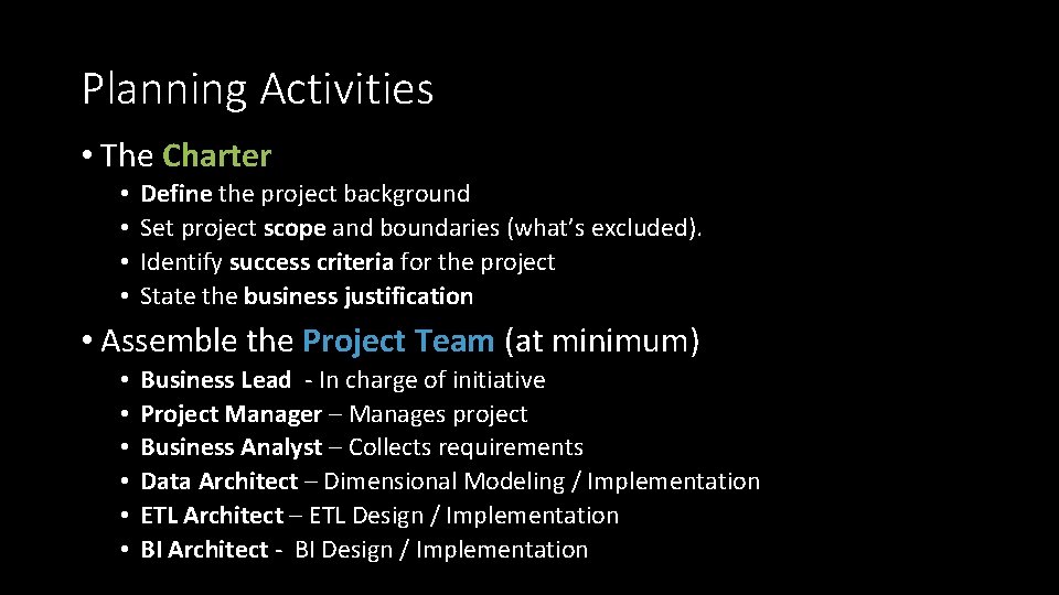 Planning Activities • The Charter • • Define the project background Set project scope