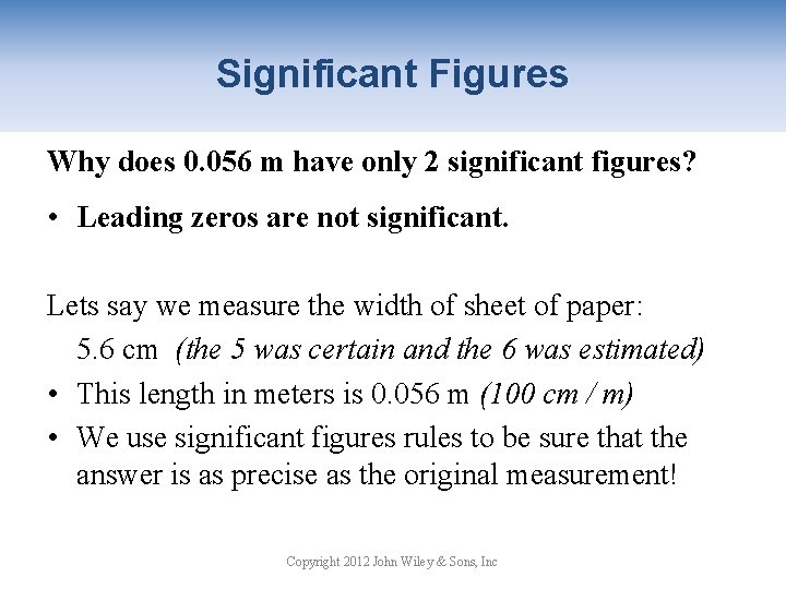 Significant Figures Why does 0. 056 m have only 2 significant figures? • Leading