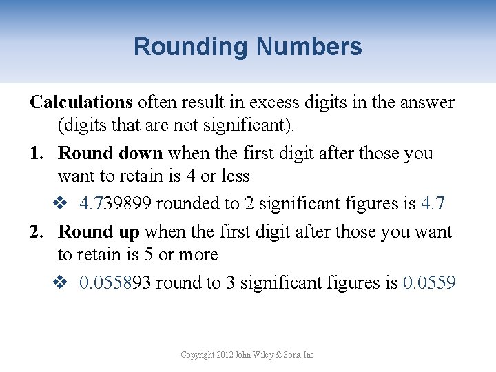 Rounding Numbers Calculations often result in excess digits in the answer (digits that are