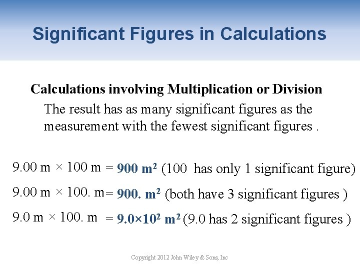 Significant Figures in Calculations involving Multiplication or Division The result has as many significant