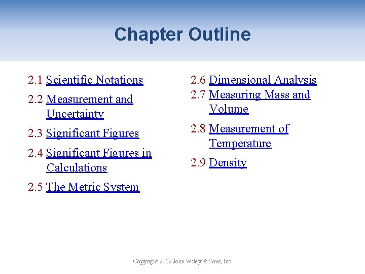 Chapter Outline 2. 1 Scientific Notations 2. 2 Measurement and Uncertainty 2. 3 Significant