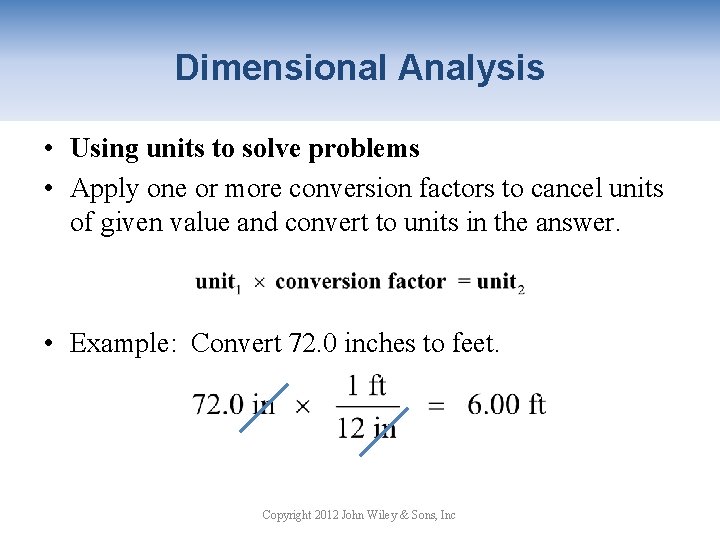 Dimensional Analysis • Using units to solve problems • Apply one or more conversion