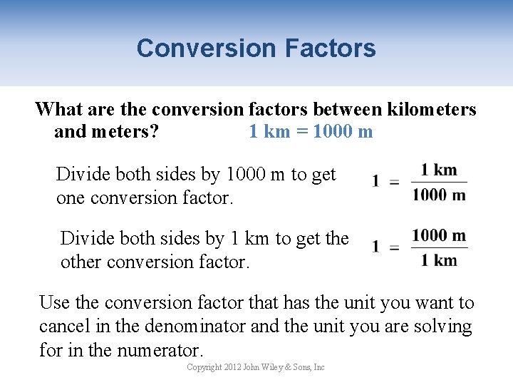 Conversion Factors What are the conversion factors between kilometers and meters? 1 km =