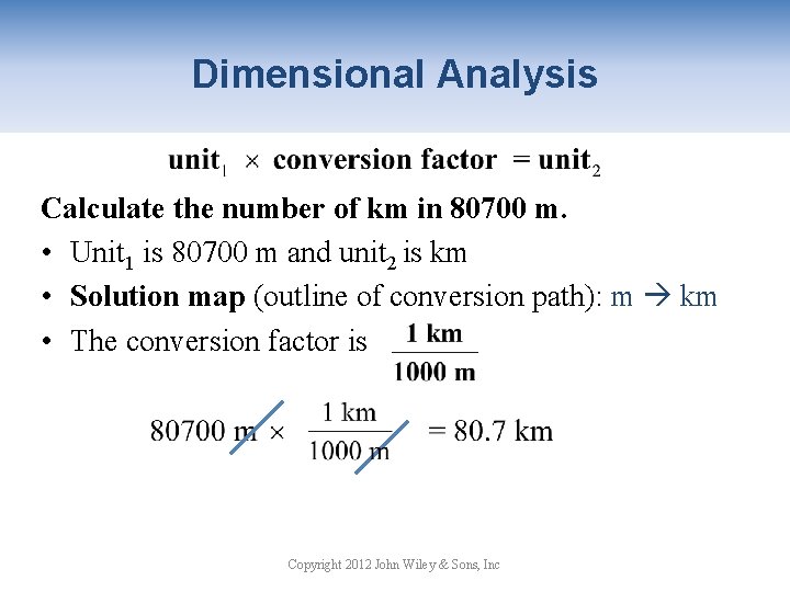 Dimensional Analysis Calculate the number of km in 80700 m. • Unit 1 is