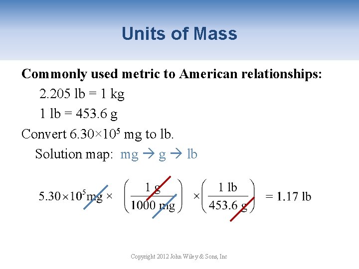 Units of Mass Commonly used metric to American relationships: 2. 205 lb = 1