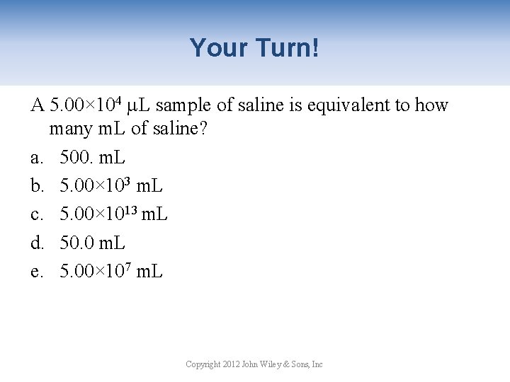 Your Turn! A 5. 00× 104 L sample of saline is equivalent to how