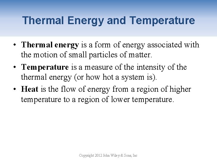 Thermal Energy and Temperature • Thermal energy is a form of energy associated with