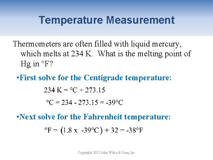 Temperature Measurement Thermometers are often filled with liquid mercury, which melts at 234 K.