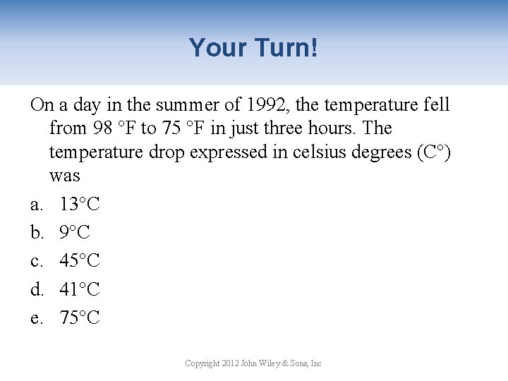 Your Turn! On a day in the summer of 1992, the temperature fell from