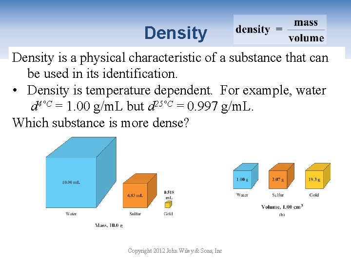 Density is a physical characteristic of a substance that can be used in its