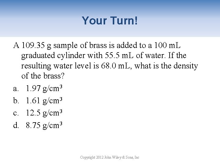 Your Turn! A 109. 35 g sample of brass is added to a 100