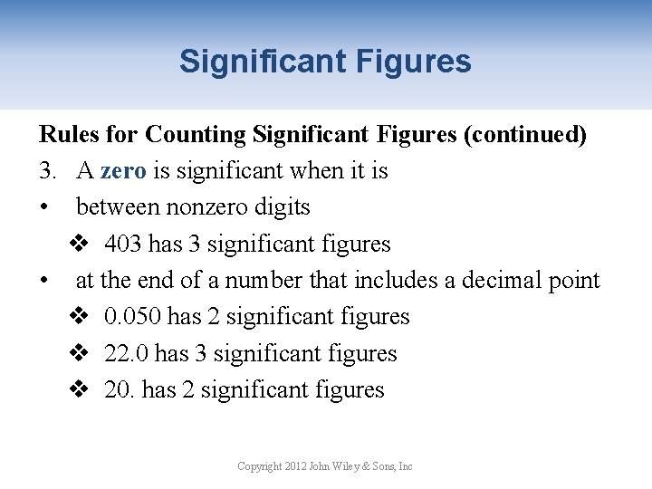 Significant Figures Rules for Counting Significant Figures (continued) 3. A zero is significant when