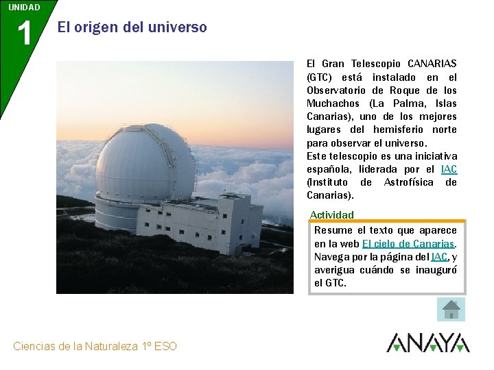 UNIDAD 1 El origen del universo El Gran Telescopio CANARIAS (GTC) está instalado en