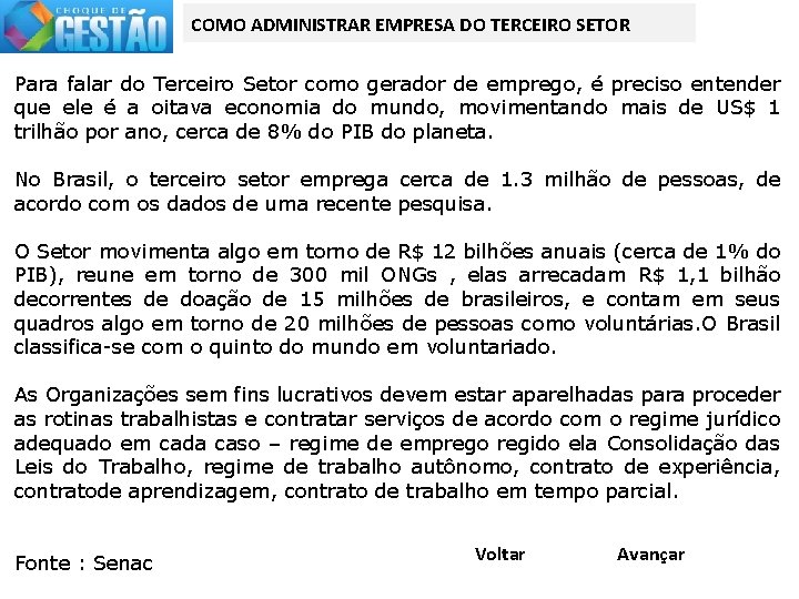 COMO ADMINISTRAR EMPRESA DO TERCEIRO SETOR Para falar do Terceiro Setor como gerador de