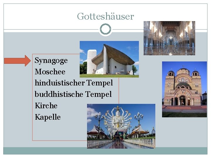 Gotteshäuser Synagoge Moschee hinduistischer Tempel buddhistische Tempel Kirche Kapelle 