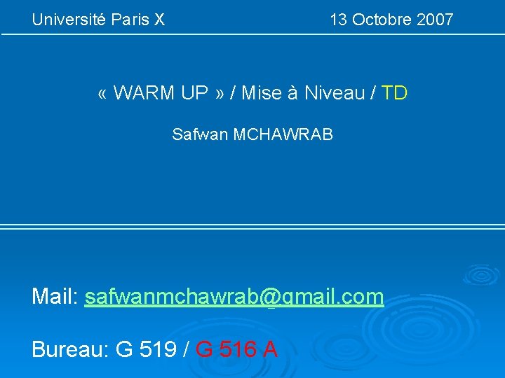 Université Paris X 13 Octobre 2007 « WARM UP » / Mise à Niveau