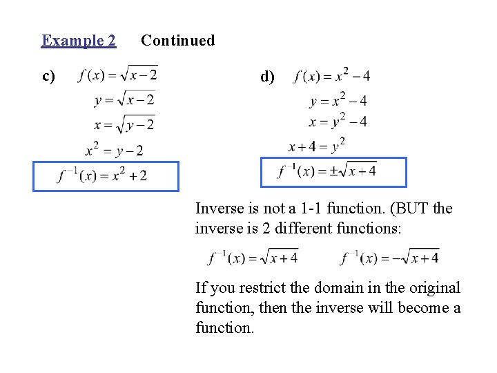 Example 2 c) Continued d) Inverse is not a 1 -1 function. (BUT the