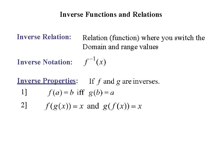 Inverse Functions and Relations Inverse Relation: Inverse Notation: Inverse Properties: 1] 2] Relation (function)
