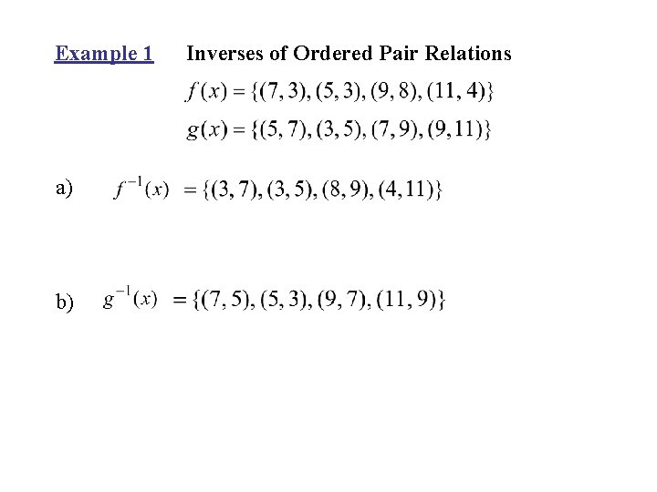 Example 1 a) b) Inverses of Ordered Pair Relations 