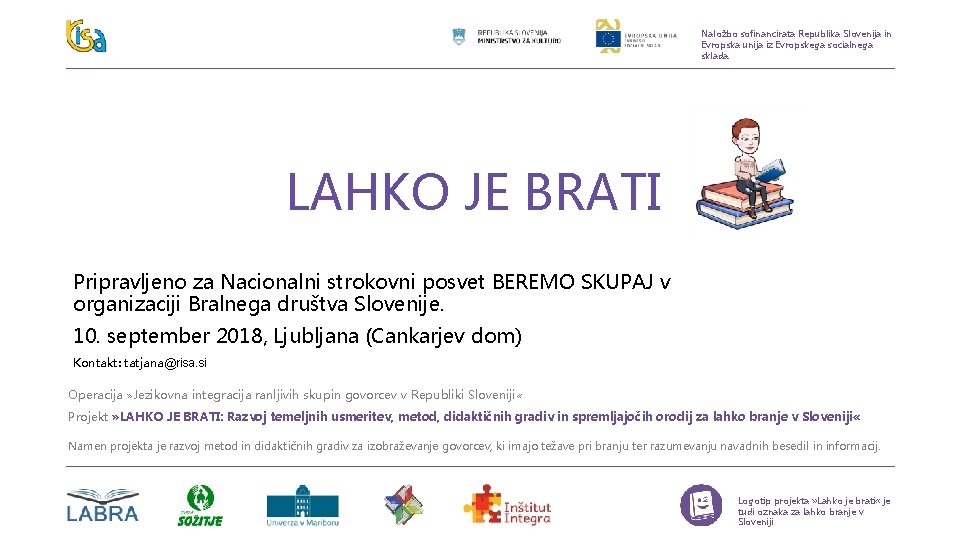 Naložbo sofinancirata Republika Slovenija in Evropska unija iz Evropskega socialnega sklada. LAHKO JE BRATI
