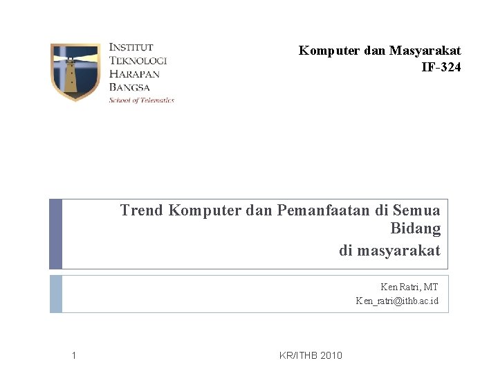 Komputer dan Masyarakat IF-324 Trend Komputer dan Pemanfaatan di Semua Bidang di masyarakat Ken