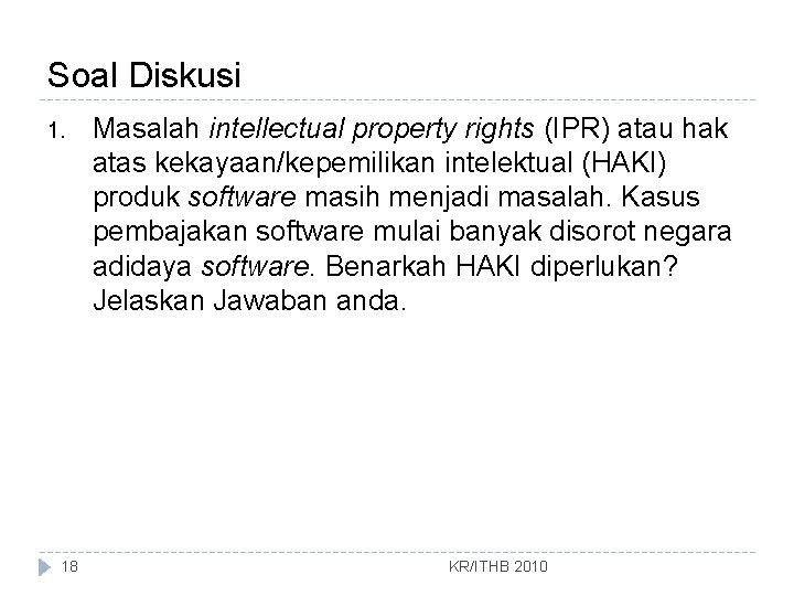 Soal Diskusi 1. 18 Masalah intellectual property rights (IPR) atau hak atas kekayaan/kepemilikan intelektual