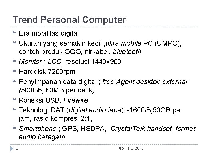 Trend Personal Computer Era mobilitas digital Ukuran yang semakin kecil ; ultra mobile PC