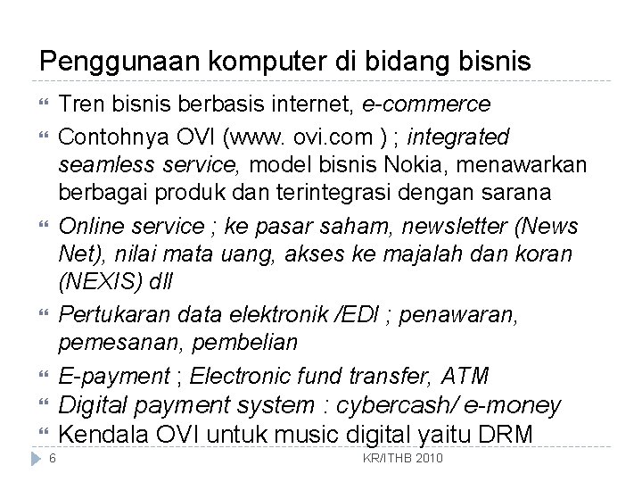 Penggunaan komputer di bidang bisnis Tren bisnis berbasis internet, e-commerce Contohnya OVI (www. ovi.