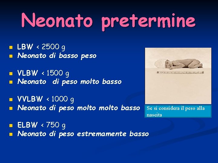 Neonato pretermine n n n n LBW < 2500 g Neonato di basso peso