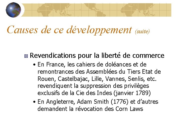 Causes de ce développement (suite) Revendications pour la liberté de commerce • En France,