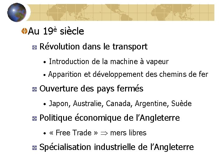 Au 19è siècle Révolution dans le transport • Introduction de la machine à vapeur